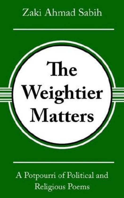 The Weightier Matters av Zaki Ahmad Sabih (Paperback)