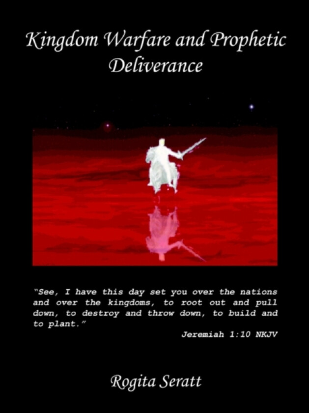 Kingdom Warfare and Prophetic Deliverance av Rogita Seratt (Paperback)