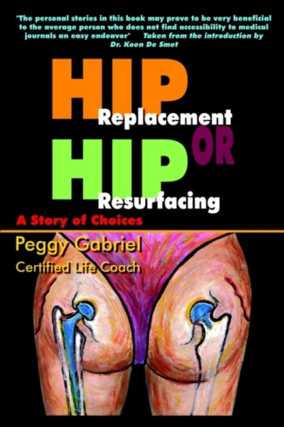 Hip Replacement or Hip Resurfacing: A Story of Choices av Peggy Gabriel (Paperback)
