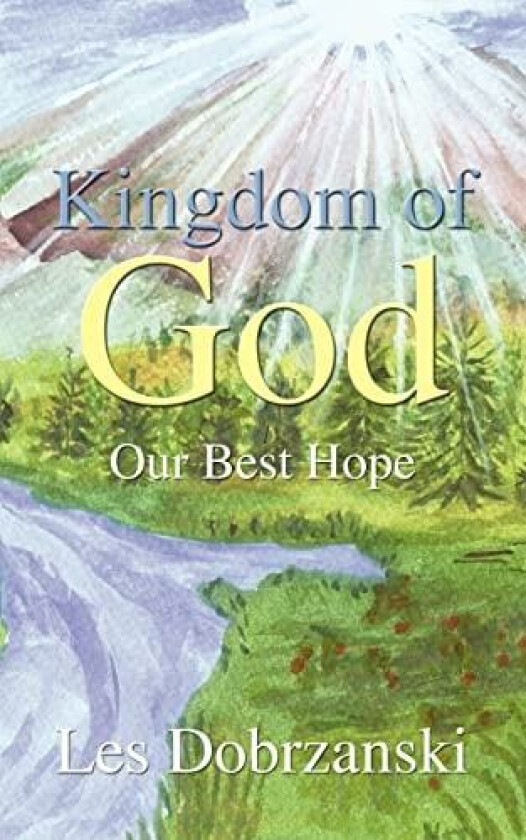 Kingdom of God: Our Best Hope av Lech Dobrzanski (Paperback)