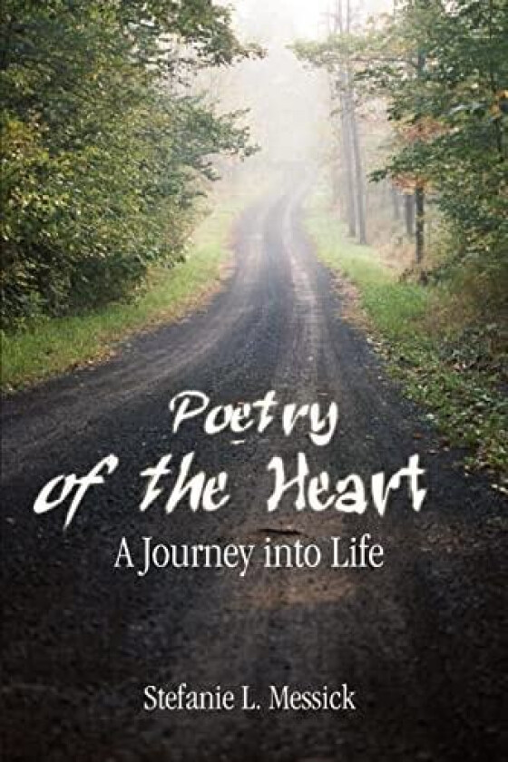 Poetry of the Heart av Stefanie L. Messick (Paperback)
