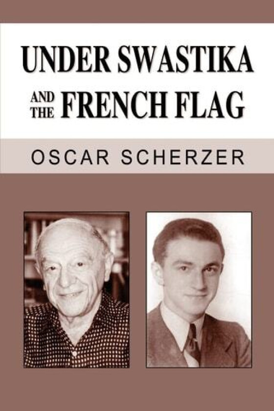 Under Swastika and the French Flag av Oscar Scherzer (Paperback)