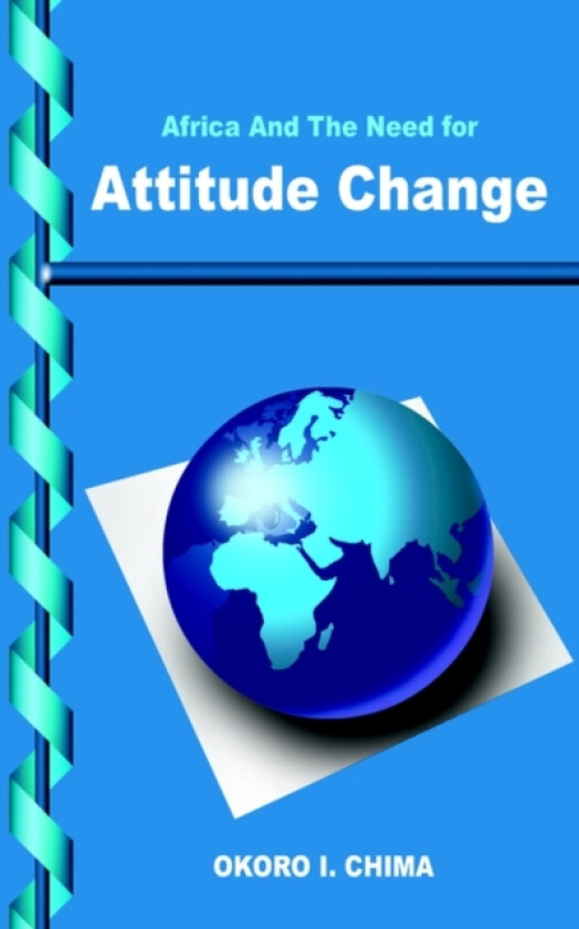 Africa And The Need for Attitude Change av OKORO I. CHIMA (Paperback)
