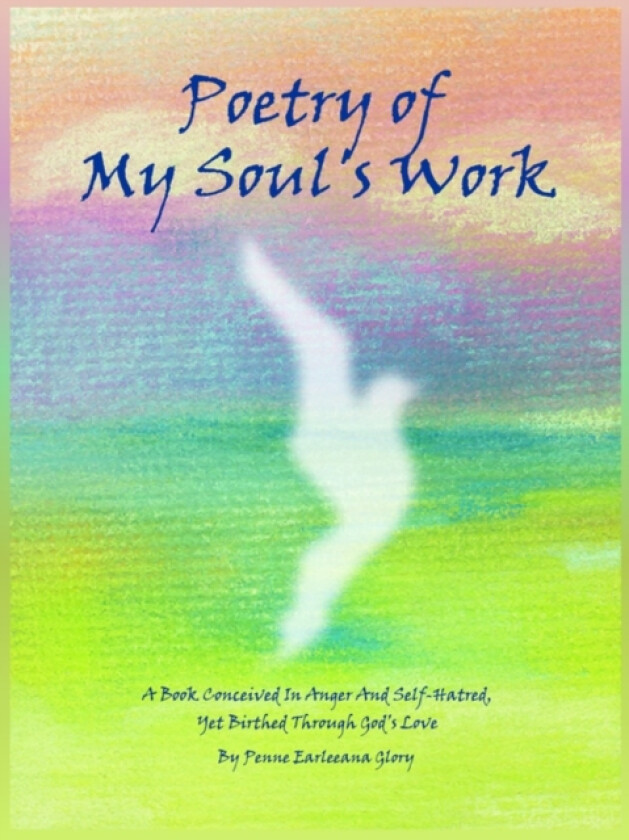 Poetry of My Soul's Work av Penne Earleeana Glory (Paperback)