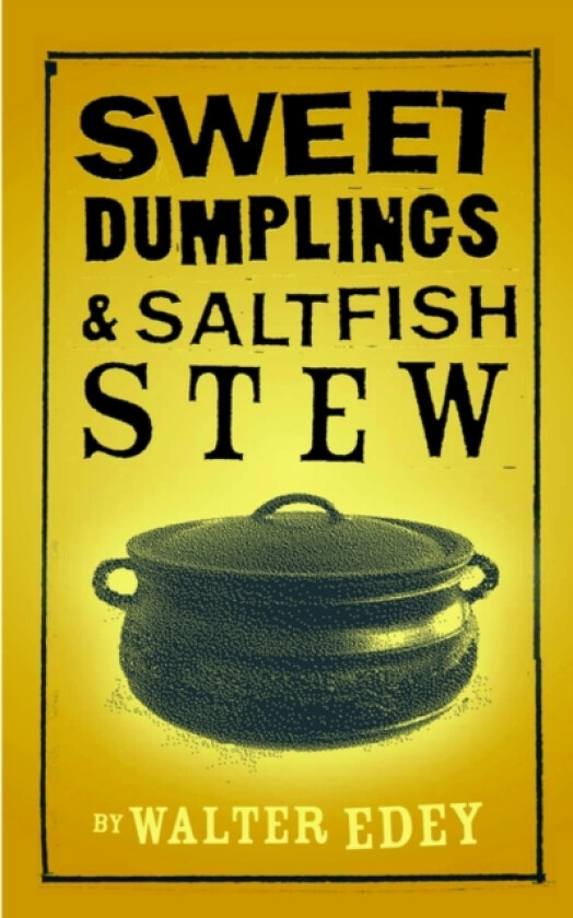 Sweet Dumplings and Salt Fish Stew av Walter Edey (Paperback)
