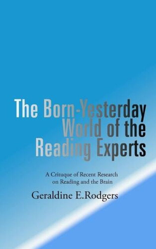 The Born-Yesterday World of the Reading Experts av Geraldine E. Rodgers (Paperback)