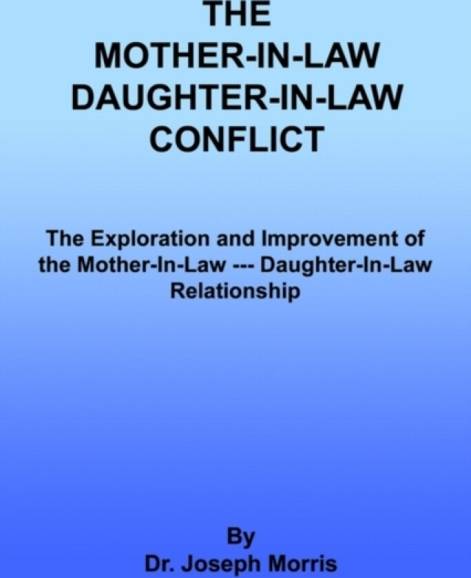 The Mother-In-Law Daughter-In-Law Conflict av Joseph Morris (Paperback)