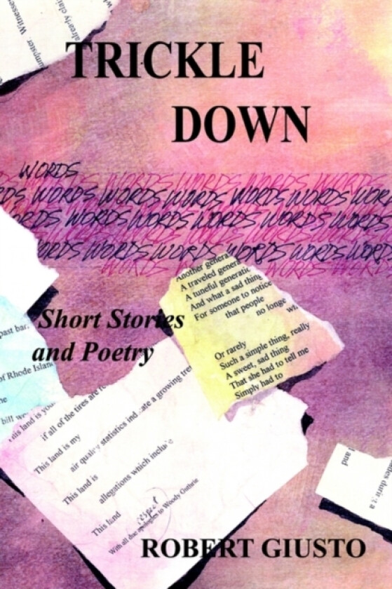 Trickle down: Short Stories and Poetry av Robert Giusto (Paperback)