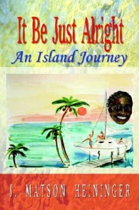 It Be Just Alright: An Island Journey av J.M. Heininger (Paperback)