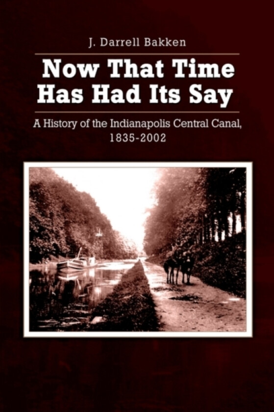 Now That Time Has Had Its Say av J.Darrell Bakken (Paperback)