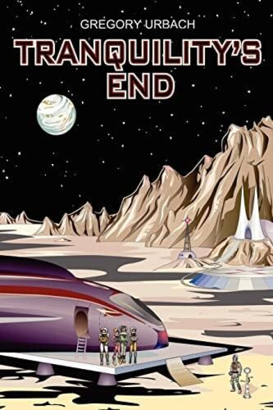Waters of the Moon: Tranquility's End av Gregory Urbach (Paperback)