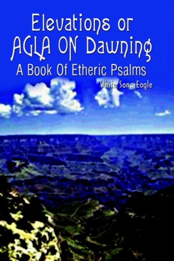 Elevations or Agla on Dawning av White Song Eagle (Paperback)