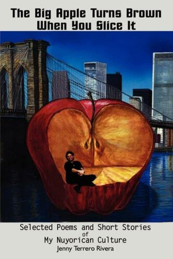 The Big Apple Turns Brown When You Slice it av Jenny Terrero Rivera (Paperback)
