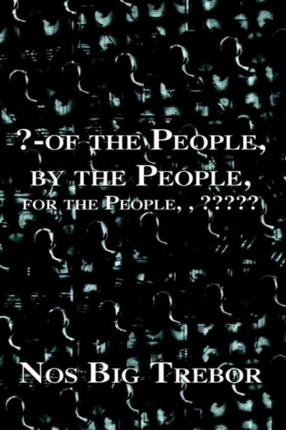 ?-of the People, by the People, for the People, , ????? av Nos Big Trebor (Paperback)