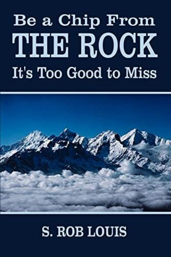 Be a Chip from the Rock av S.Rob Louis (Paperback)