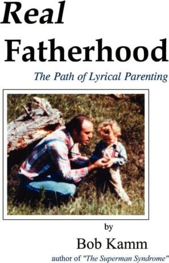Real Fatherhood av Bob Kamm (Paperback)