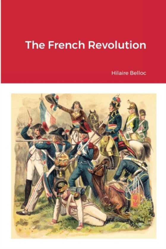 The French Revolution av Hilaire Belloc (Paperback)