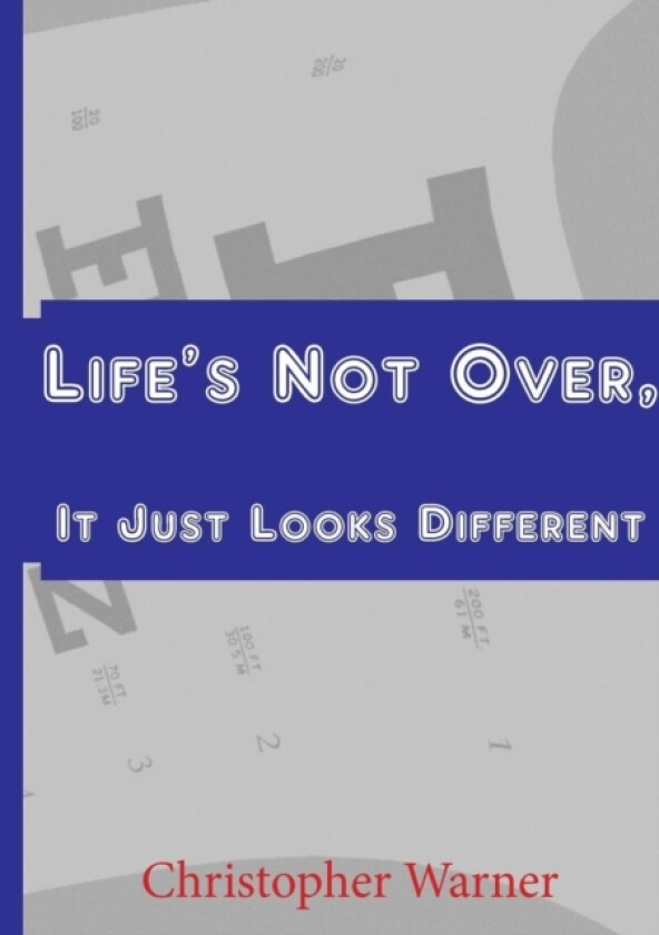 Life's Not Over, it Just Looks Different av Christopher Warner (Paperback)