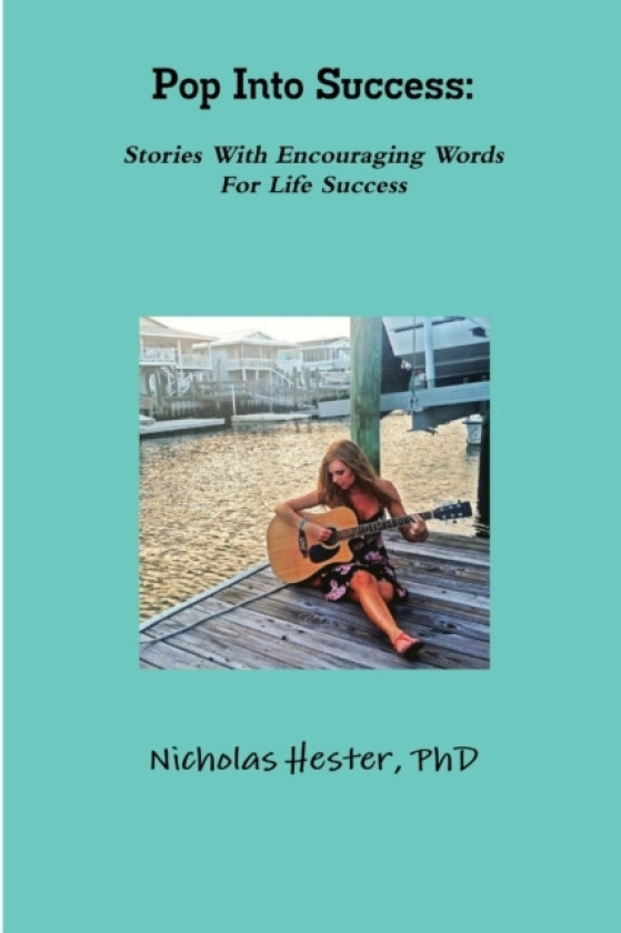 Pop into Success: Stories with Encouraging Words for Life Success av Nicholas Hester (Paperback)