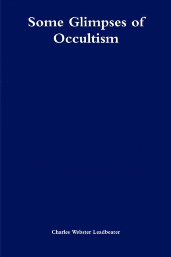 Some Glimpses of Occultism av Charles Webster Leadbeater (Paperback)