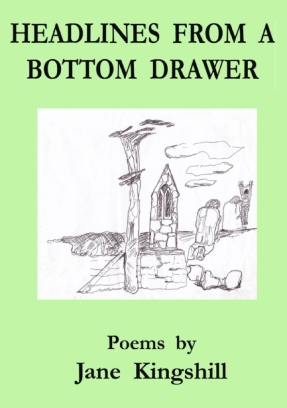 Headlines from a Bottom Drawer av Jane Kingshill (Paperback)