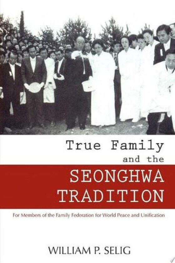 True Family and the SEONGHWA CEREMONY av William P. Selig (Paperback)