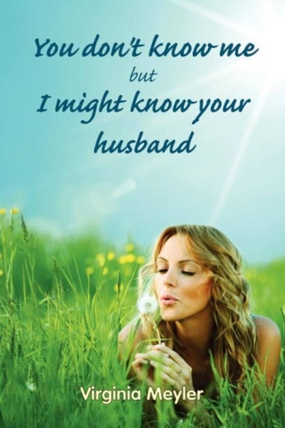 You Don't Know Me But I Might Know Your Husband av Virginia Meyler (Paperback)