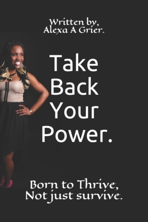 Take back your power. av Alexa a Grier (Paperback)