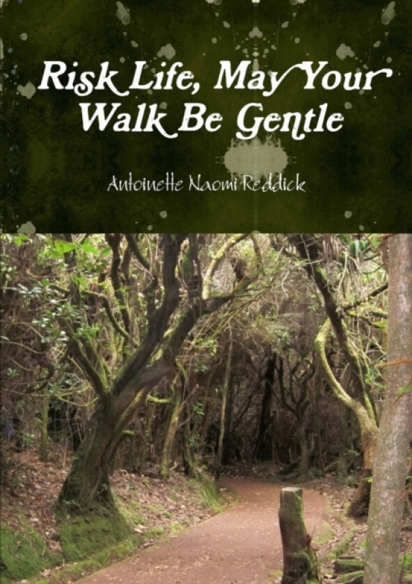 Risk Life, May Your Walk Be Gentle av Antoinette Naomi Reddick (Paperback)