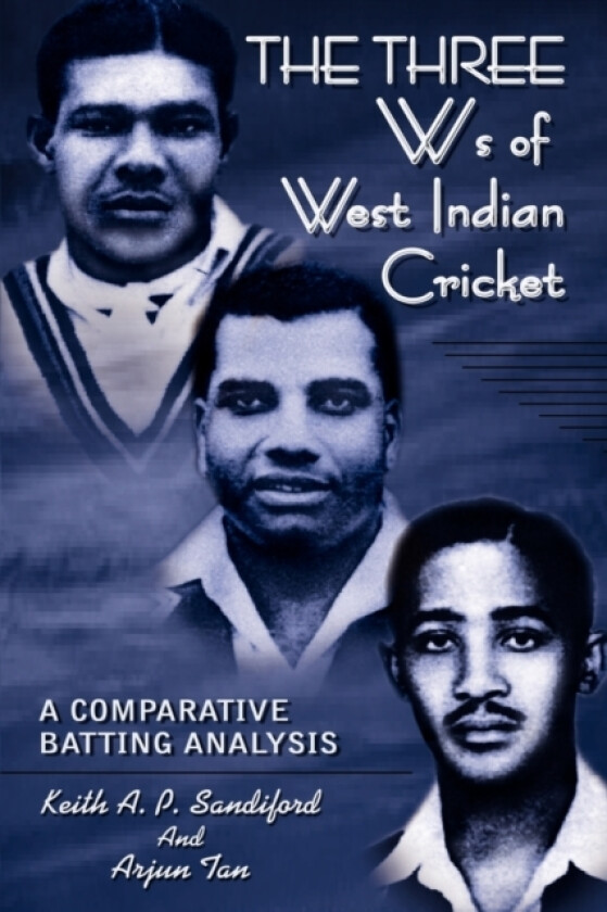 The Three Ws of West Indian Cricket av Keith A.P. Sandiford, Arjun Tan (Paperback)