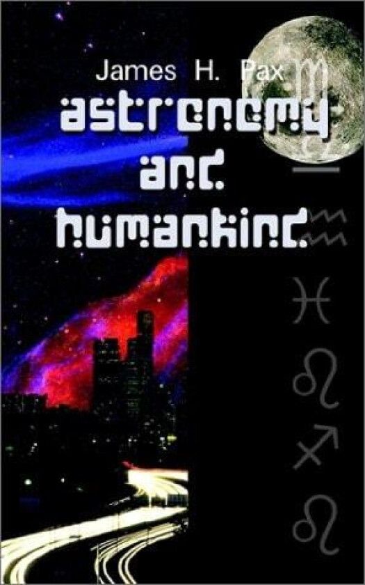 Astronomy and Humankind av James H. Pax (Paperback)