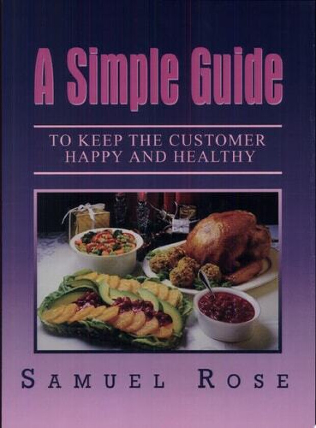 A Simple Guide to Keep the Customer Happy and Healthy av Samuel Rose (Paperback)