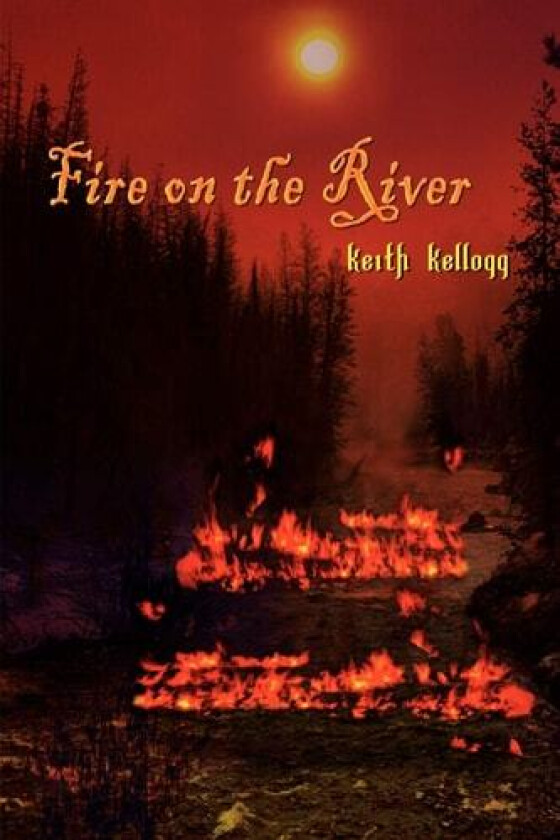 Fire on the River av Keith Kellogg (Paperback)