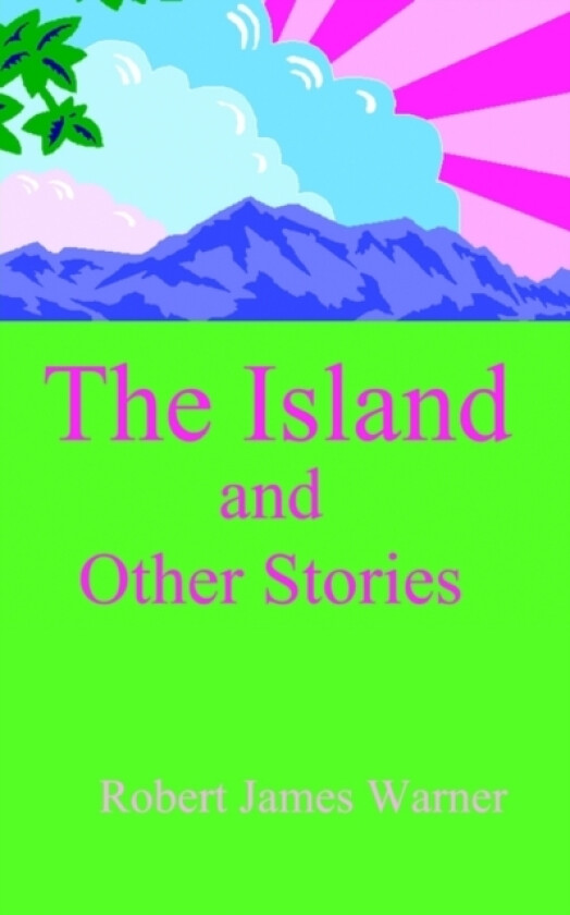 The Island and Other Stories av Robert James Warner (Paperback)