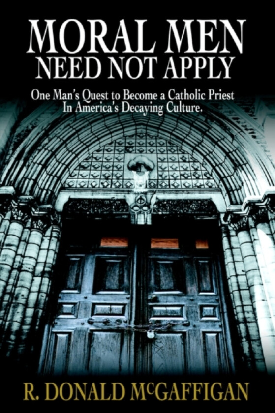 Moral Men Need Not Apply av R Donald McGaffigan (Paperback)