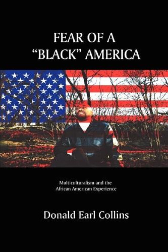 Fear of a Black America av Donald Earl Collins (Paperback)
