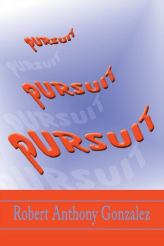 Pursuit av Robert Anthony Gonzalez (Paperback)
