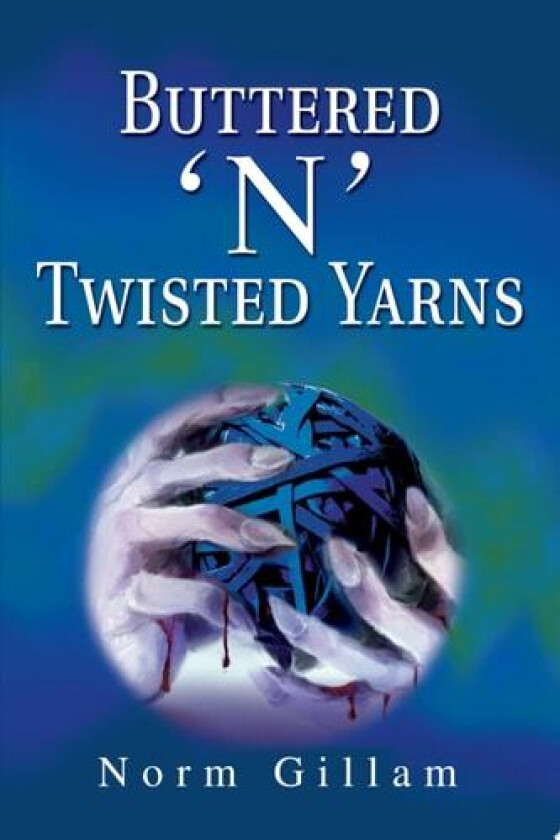 Buttered 'n' Twisted Yarns av Norm Gillam (Paperback)