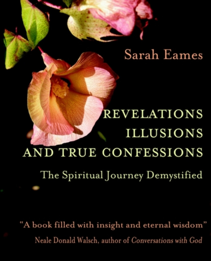 Revelations, Illusions, and True Confessions av Sarah Eames (Paperback)
