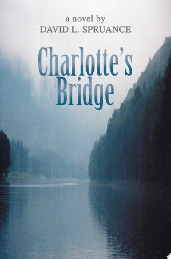 Charlotte's Bridge av David L Spruance (Paperback)