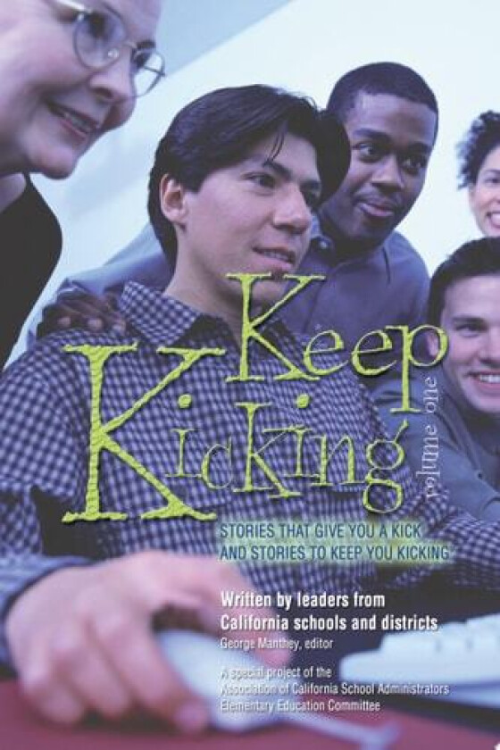 Keep Kicking, Volume 1 av Association Of Californi Administrators (Paperback)