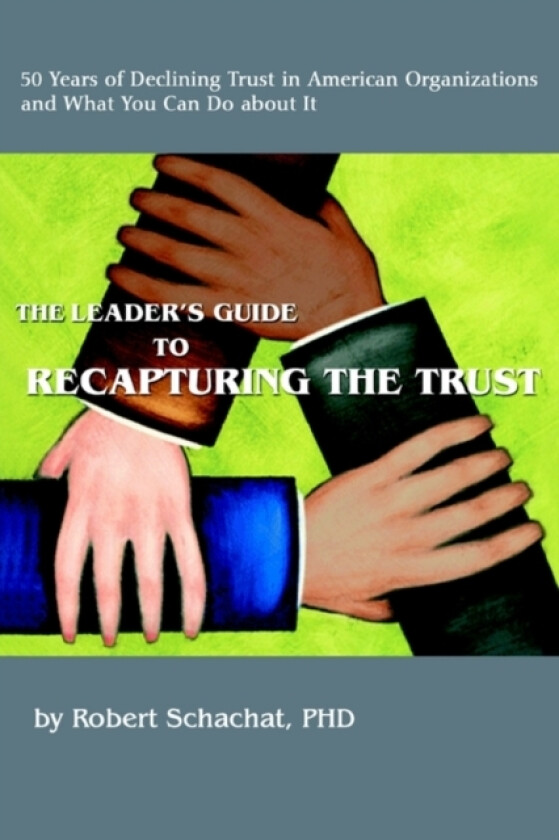 The Leader's Guide to Recapturing the Trust av Robert Schachat (Paperback)