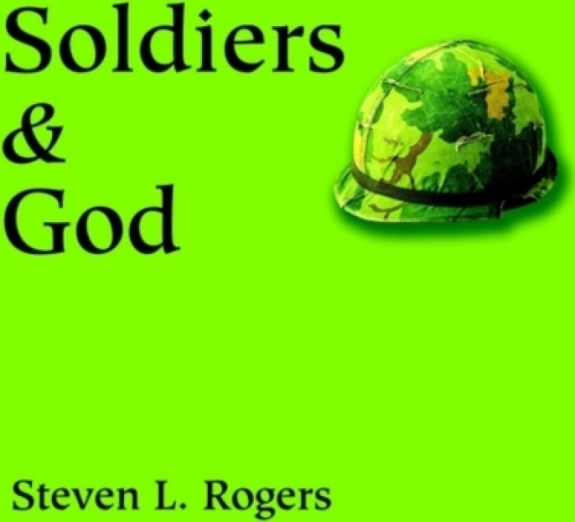Soldiers & God av Sergeant Steven L Rogers (Paperback)