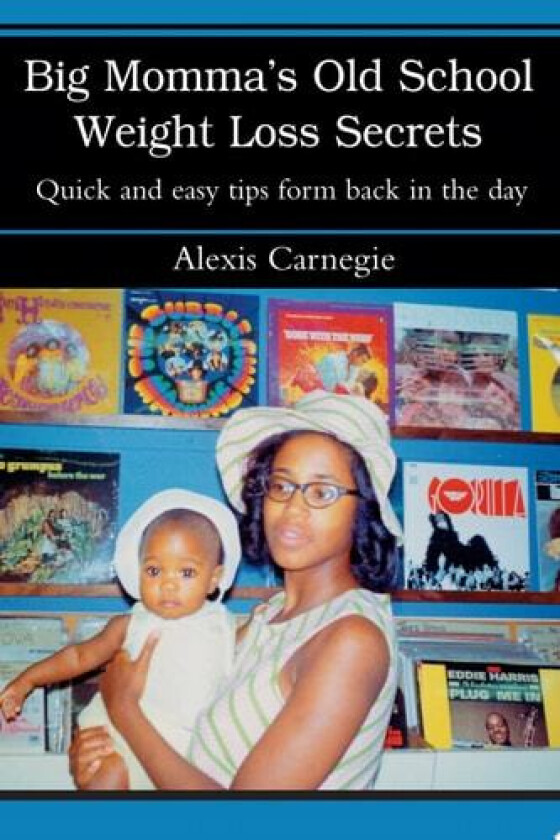 Big Momma's Old School Weight Loss Secrets av Alexis Carnegie (Paperback)