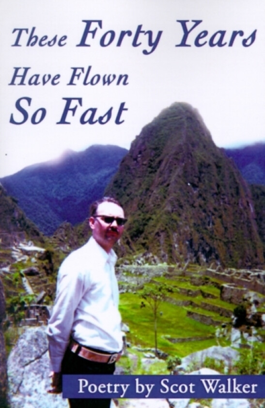 These Forty Years Have Flown So Fast av Scot Walker (Paperback)