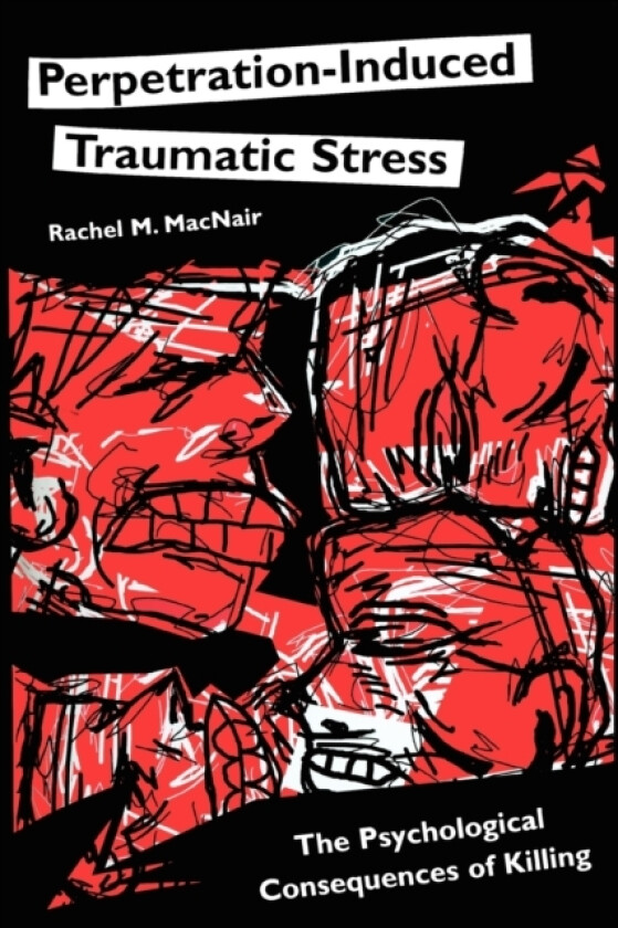 Perpetration-Induced Traumatic Stress av Rachel M Macnair (Paperback)