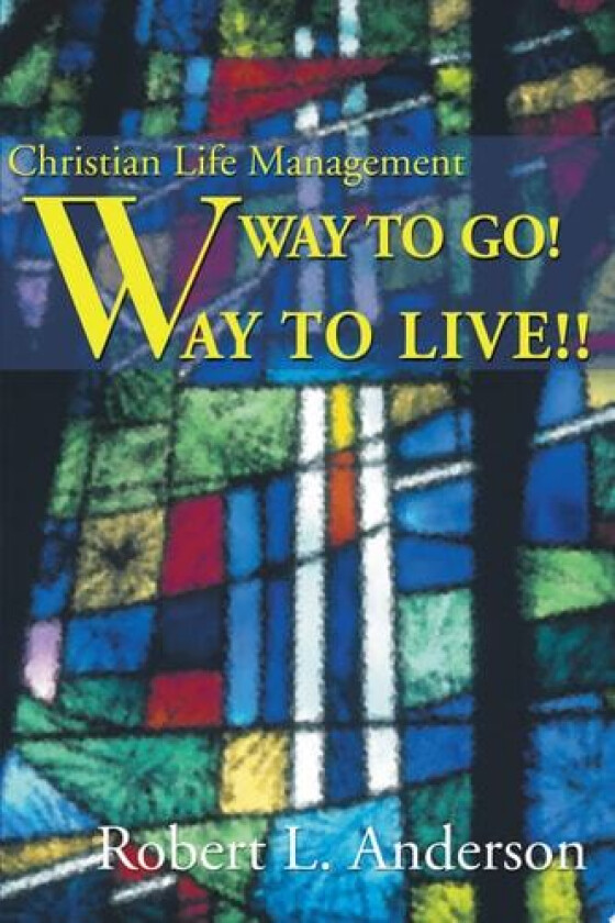 Way to Go! Way to Live! av Robert L Anderson (Paperback)