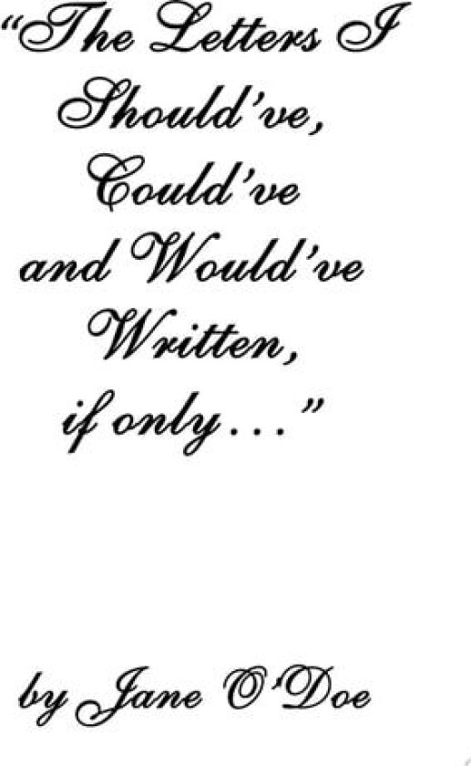 The Letters I Should've, Could've and Would've Written, if only... av Jane O'Doe (Paperback)
