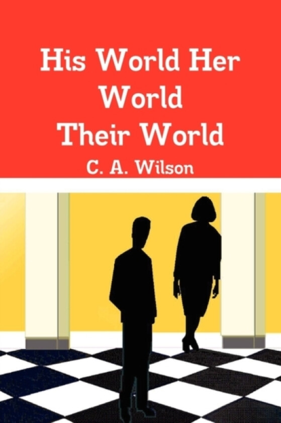 His World Her World Their World av C.A. Wilson (Paperback)