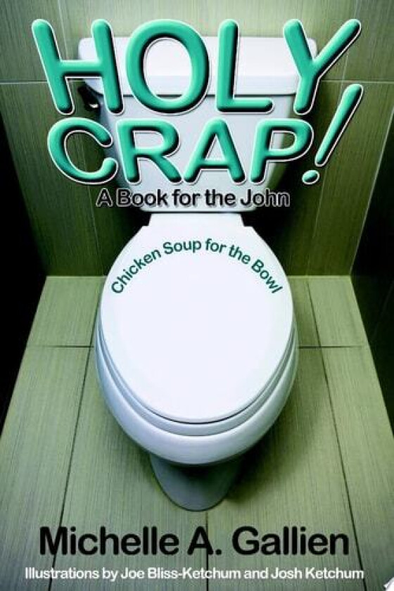 Holy Crap! Chicken Soup for the Bowl av Michelle Gallien (Paperback)